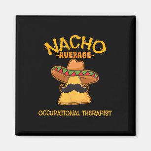 Nacho Average Occupational Therapist Cinco De Mayo Magnet