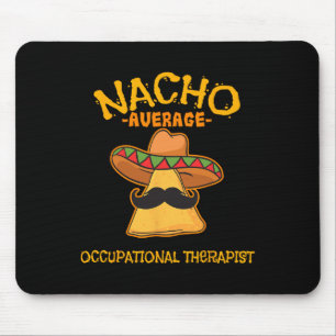 Nacho Average Occupational Therapist Cinco De Mayo Mouse Pad