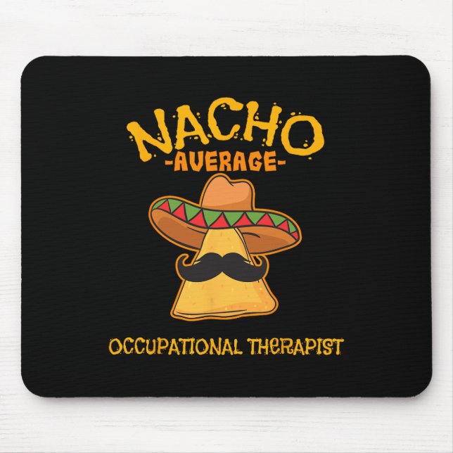 Nacho Average Occupational Therapist Cinco De Mayo Mouse Pad (Front)
