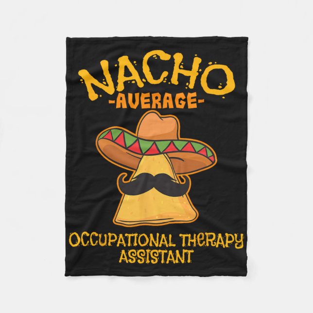 Nacho Average Occupational Therapy Istant Cinco De Fleece Blanket (Front)