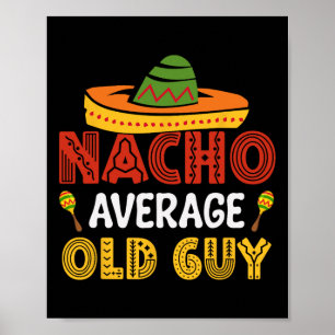 Nacho Average Old Guy Cinco De Mayo Mexican Grandf Poster