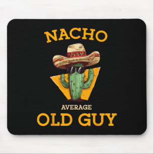 Nacho Average Old Guy Funny Mexican Senior Citizen Mouse Pad