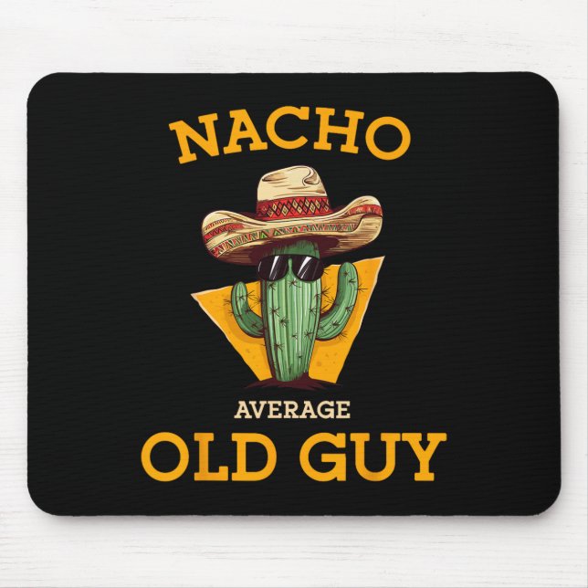 Nacho Average Old Guy Funny Mexican Senior Citizen Mouse Pad (Front)