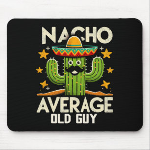 Nacho Average Old Guy Grandfather Funny Cinco De M Mouse Pad