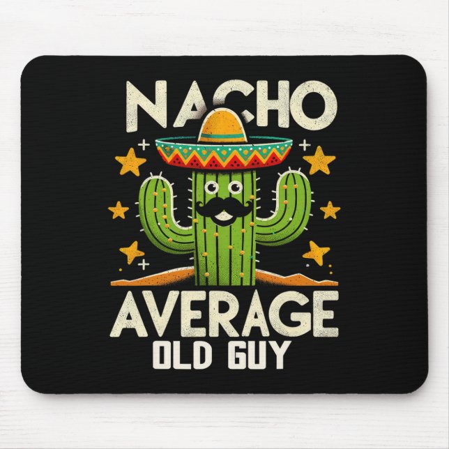Nacho Average Old Guy Grandfather Funny Cinco De M Mouse Pad (Front)