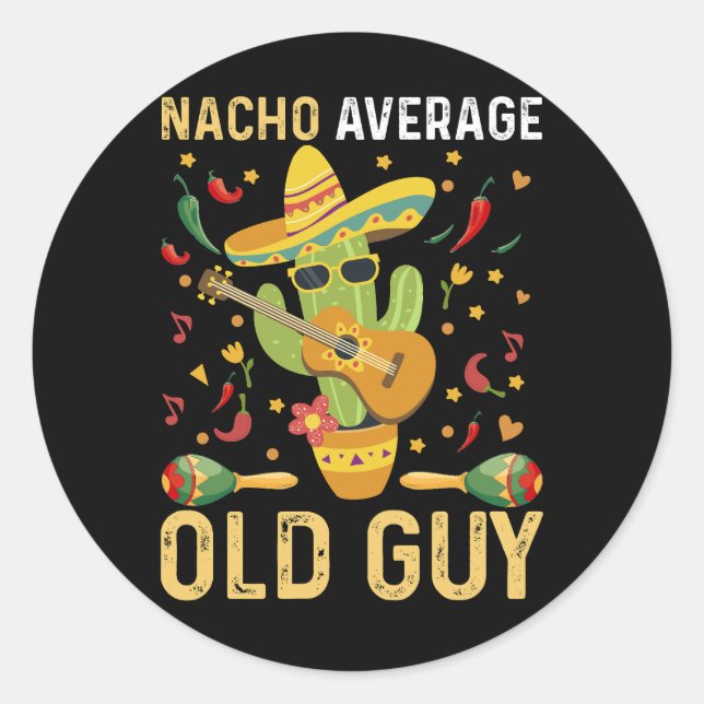 Nacho Average Old Guy Humour Saying Old Man Classic Round Sticker (Front)