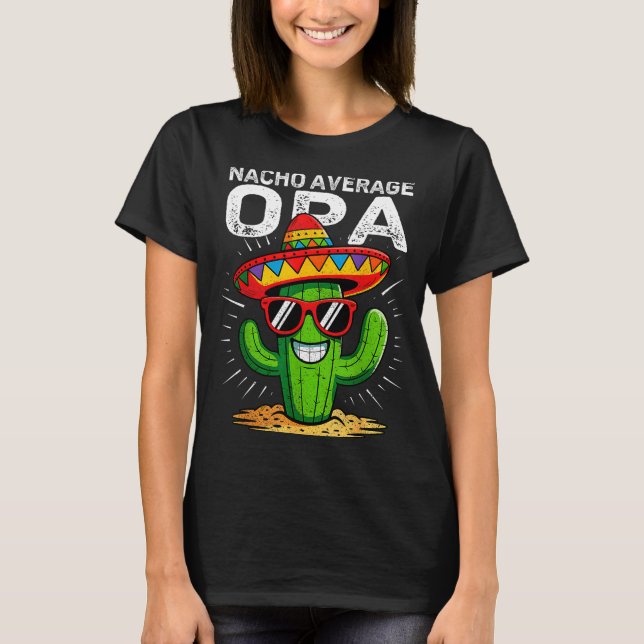 Nacho average opa funny cinco de mayo mexican part T-Shirt (Front)