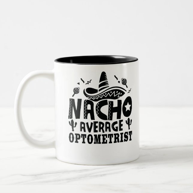 Nacho Average Optometrist Funny Optometry Fiesta Two-Tone Coffee Mug (Left)