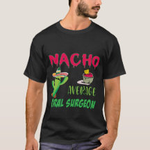 Nacho Average Oral Surgeon Edit