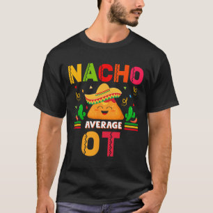 Nacho Average Ot Occupational Therapist Cinco De M T-Shirt