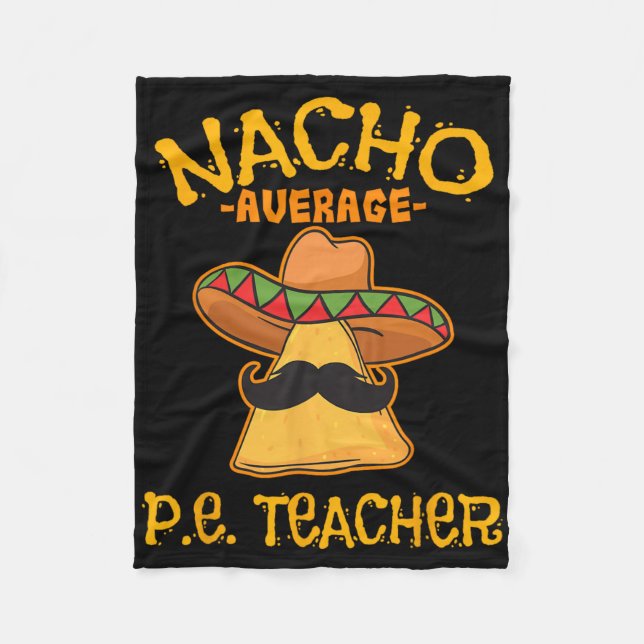 Nacho Average P.e. Teacher Mexican Cinco De Mayo S Fleece Blanket (Front)