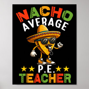 Nacho Average P.e. Teacher Mexican Cinco De Mayo S Poster