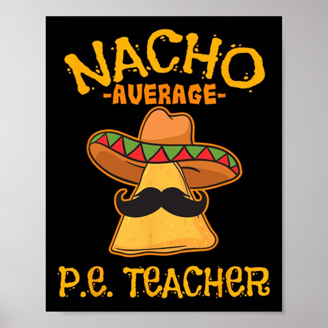 Nacho Average P.e. Teacher Mexican Cinco De Mayo S Poster (Front)