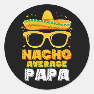 Nacho Average Papa Dad Family Cinco De Mayo Classic Round Sticker