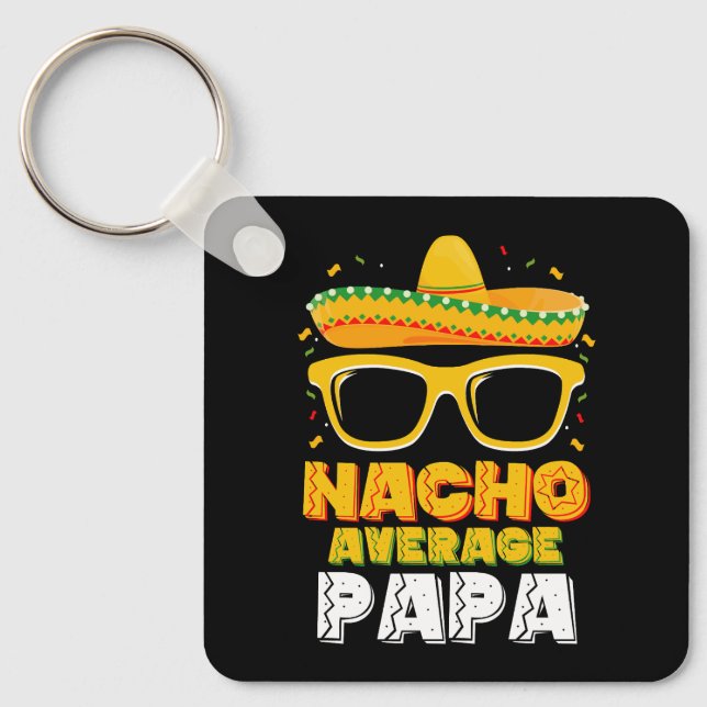 Nacho Average Papa Dad Family Cinco De Mayo Keychain (Front)
