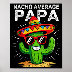 Nacho average papa funny cinco de mayo mexicanNach Poster