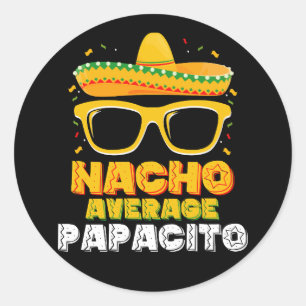 Nacho Average Papacito Dad Family Cinco De Mayo Classic Round Sticker