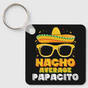 Nacho Average Papacito Dad Family Cinco De Mayo Keychain