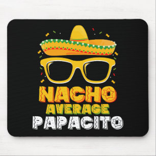 Nacho Average Papacito Dad Family Cinco De Mayo Mouse Pad