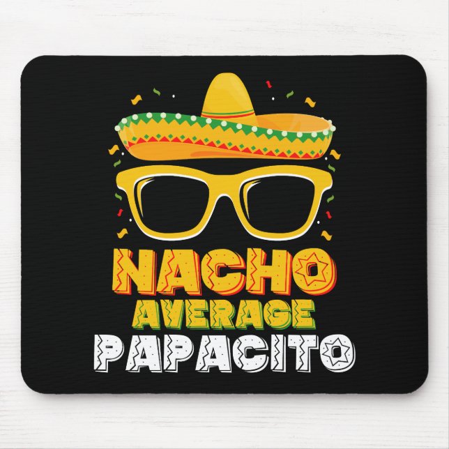 Nacho Average Papacito Dad Family Cinco De Mayo Mouse Pad (Front)