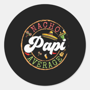 Nacho Average Papi Cactus Cinco De Mayo Matching F Classic Round Sticker
