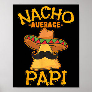 Nacho Average Papi Father Dad Daddy Papa Cinco De  Poster