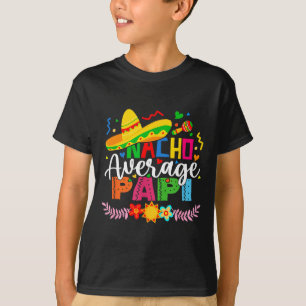 Nacho average papi funny mexican vintage cinco de T-Shirt