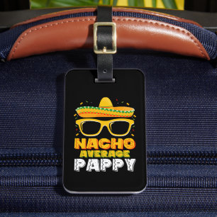 Nacho Average Pappy Dad Family Cinco De Mayo Luggage Tag
