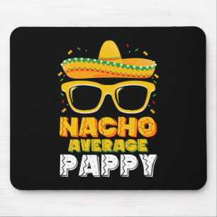 Nacho Average Pappy Dad Family Cinco De Mayo Mouse Pad