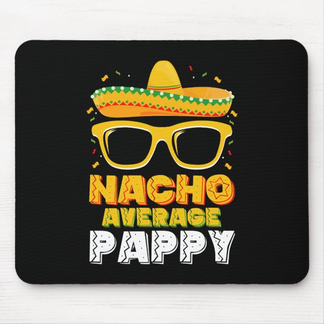 Nacho Average Pappy Dad Family Cinco De Mayo Mouse Pad (Front)