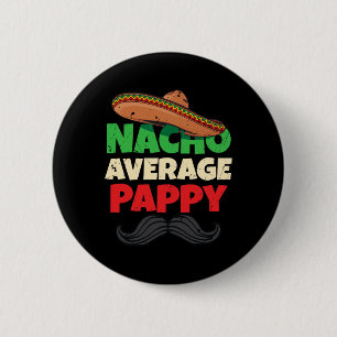 Nacho Average Pappy Daddy Fathers Day Pa American 2 Inch Round Button