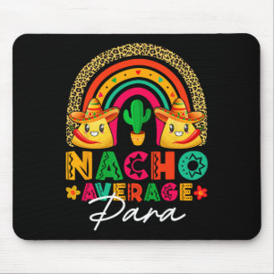 Nacho Average Para Sombrero Hat Mexican Fiesta Cin Mouse Pad