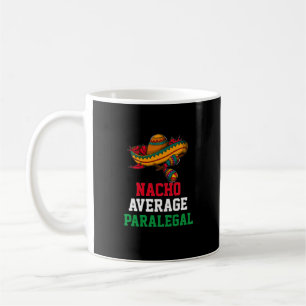 Nacho Average Paralegal Mug