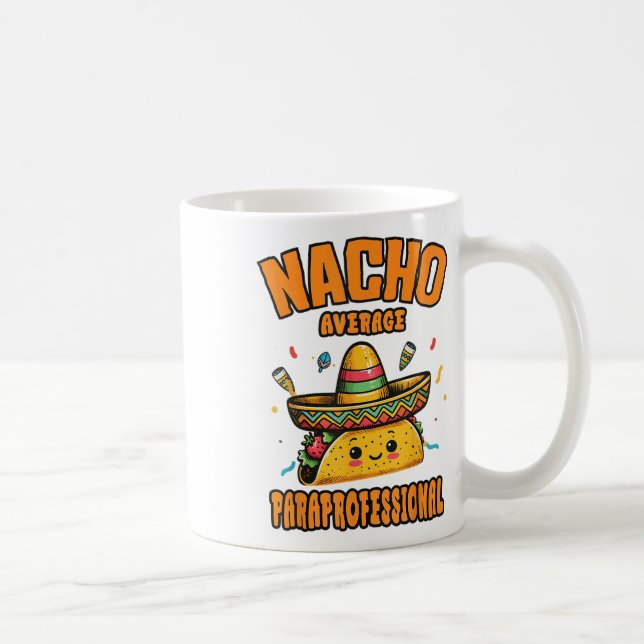 Nacho Average Paraprofessional Cinco De Mayo Funny Coffee Mug (Right)