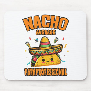 Nacho Average Paraprofessional Cinco De Mayo Funny Mouse Pad