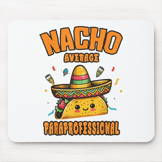 Nacho Average Paraprofessional Cinco De Mayo Funny Mouse Pad (Front)