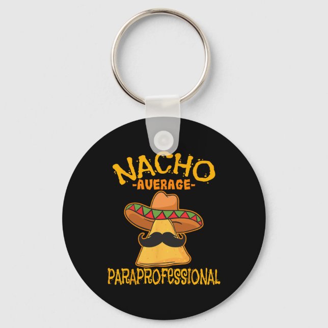 Nacho Average Paraprofessional Teacher Aides Cinco Keychain (Front)