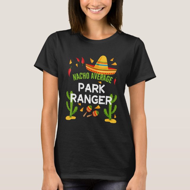 Nacho Average Park Ranger Cinco De Mayo T-Shirt (Front)