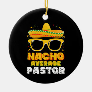 Nacho Average Pastor Cinco de Mayo Ceramic Ornament
