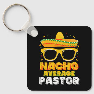 Nacho Average Pastor Cinco de Mayo Keychain