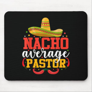 Nacho Average Pastor Funny Mexican Cinco De Mayo Mouse Pad