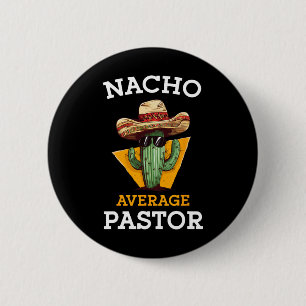 Nacho Average Pastor Preacher Religious Leader Cin 2 Inch Round Button