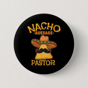 Nacho Average Pastor Preacher Religious Leader Cin 2 Inch Round Button