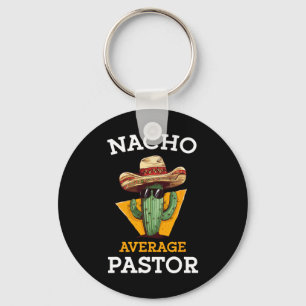 Nacho Average Pastor Preacher Religious Leader Cin Keychain