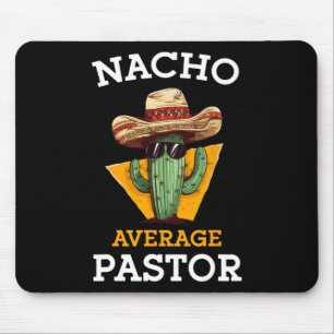 Nacho Average Pastor Preacher Religious Leader Cin Mouse Pad