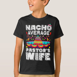Nacho Average Pastor's Wife Preacher Religious Cin T-Shirt