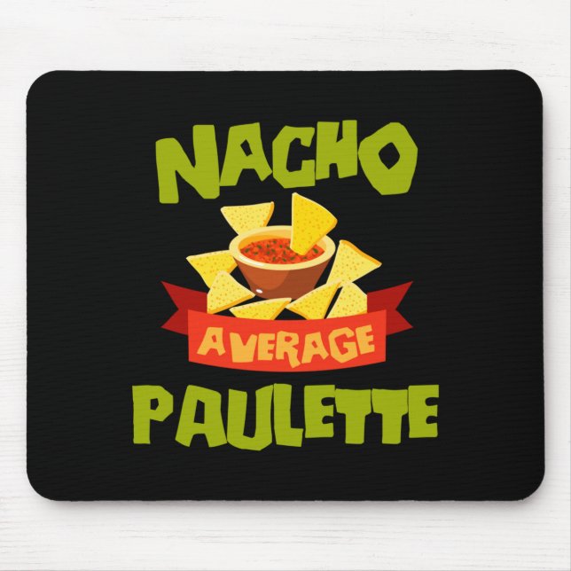 Nacho Average Paulette Funny Birthday Personalized Mouse Pad (Front)