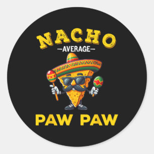 Nacho Average Paw Paw Cinco De Mayo Mexican Grandp Classic Round Sticker