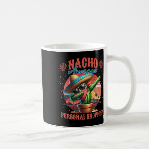 Nacho Average Personal Shopper Funny Cinco De Mayo Coffee Mug
