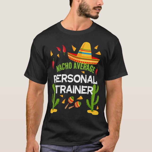 Nacho Average Personal Trainer Cinco De Mayo T-Shirt (Front)